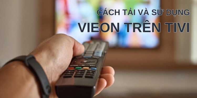 tải và sử dụng vieon trên tivi