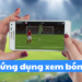 ứng dụng xem bóng đá