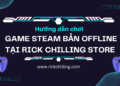 hướng dẫn chơi game steam bản offline