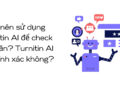 sử dụng turnitin ai check đạo văn
