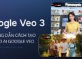 hướng dẫn cách tạo video ai google veo