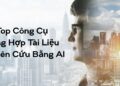 công cụ tổng hợp tài liệu nghiên cứu