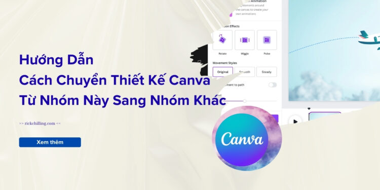 Hướng Dẫn Cách Chuyển Thiết Kế Canva Từ Nhóm Này Sang Nhóm Khác