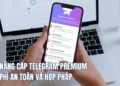 cách nâng cấp telegram premium miễn phí
