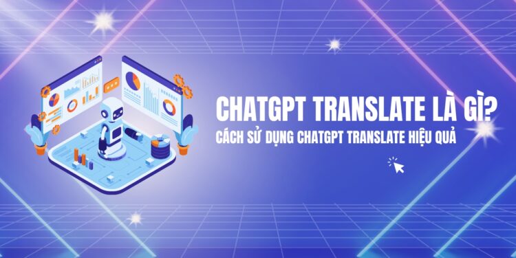 ChatGPT Translate là gì