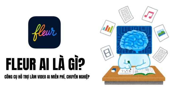 Fleur AI Là Gì? Công Cụ Hỗ Trợ Làm Video AI Miễn Phí, Chuyên Nghiệp