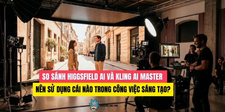 So Sánh Higgsfield AI Và Kling AI Master: Nên Dùng Cái Nào?