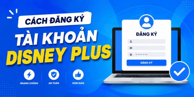 cách đăng ký tài khoản disney plus
