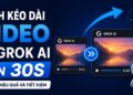 kéo dài video grok ai