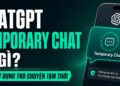 chatgpt temporary chat là gì