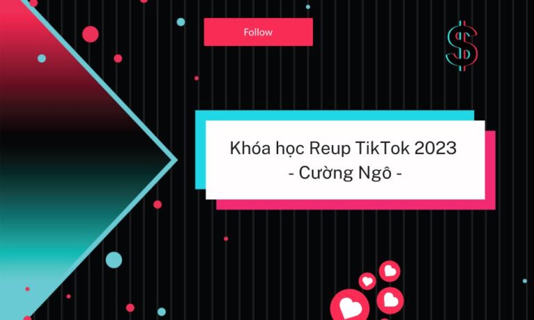 Khóa Học Reup TikTok Cường Ngô 2023 [VIP – NEW]