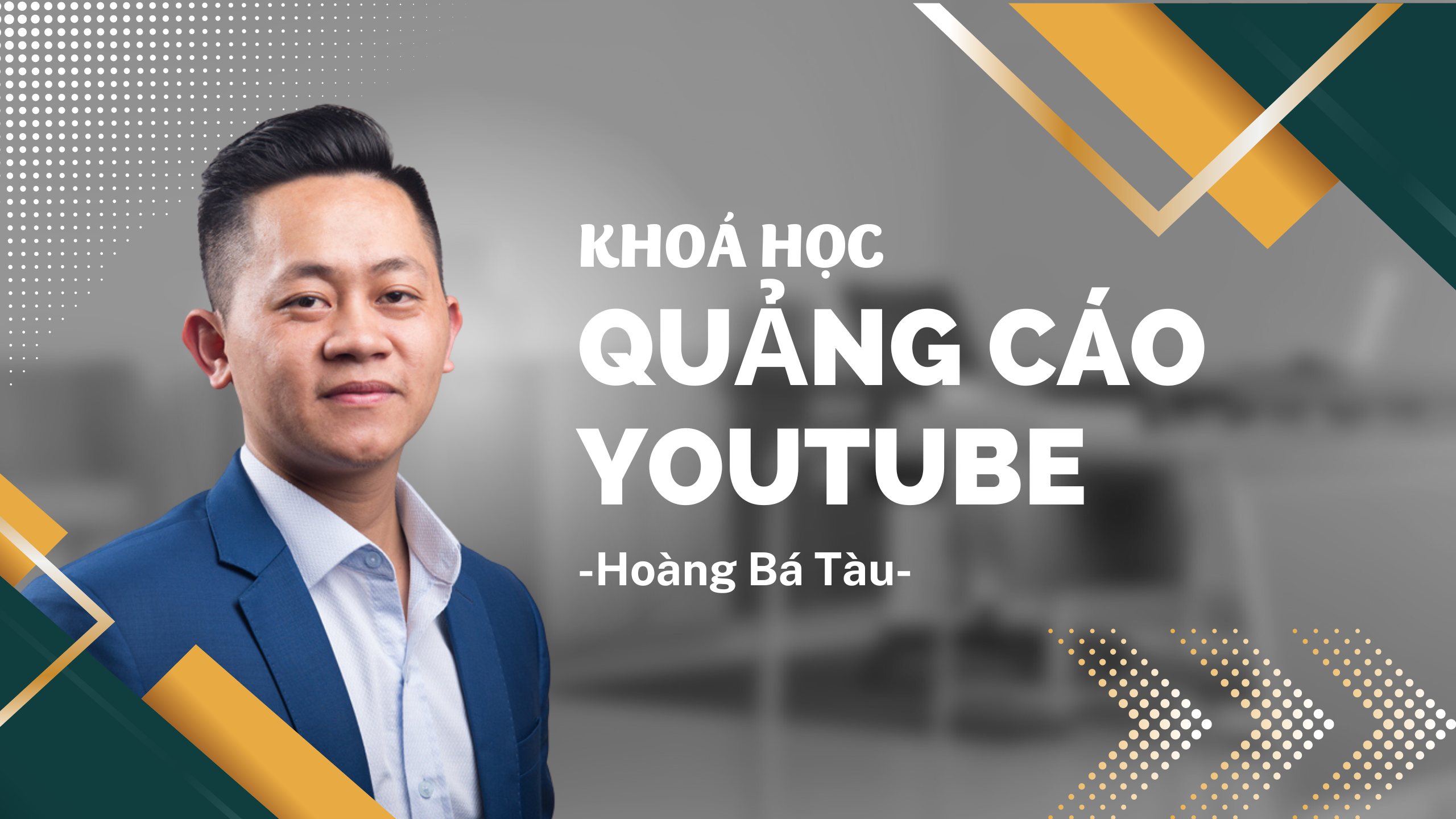 tổng quan về khóa học youtube ads của hoàng bá tàu