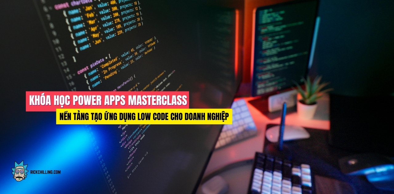 Khóa Học Power Apps Masterclass Nền Tảng Tạo Ứng Dụng Low Code Cho Doanh Nghiệp